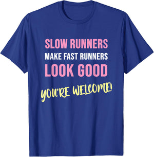 Slow Runners make fast Runners Look Good! - Funny T-Shirt - T-Shirt | Royal