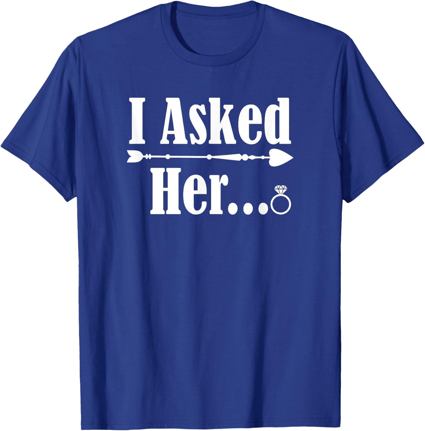 I Asked Her Engagement Couple Him 2021 Wedding Marriage Fun T-Shirt - T-Shirt | Royal