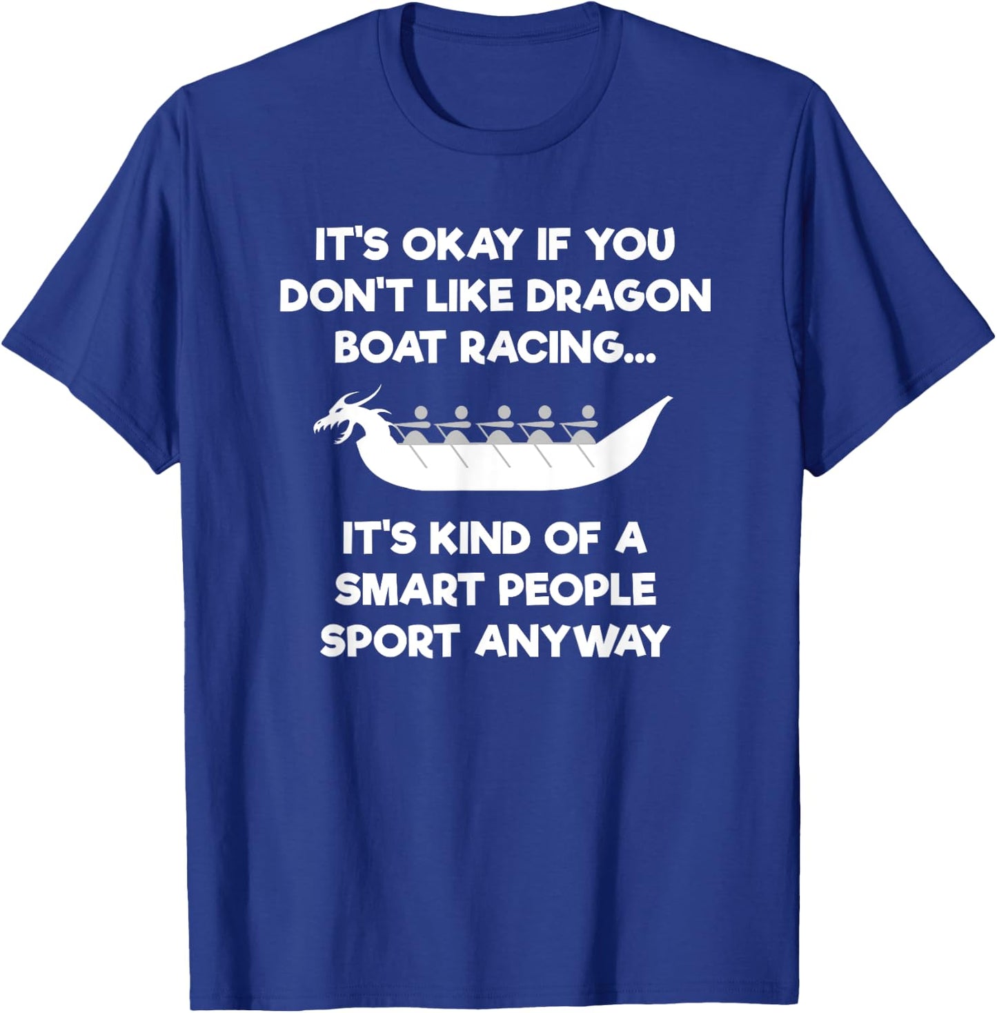 Dragon Boat Racing Funny Shirt - Smart T-Shirt - T-Shirt | Royal