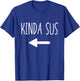 Kinda Sus Arrow Gaming Meme Matching Halloween Costume Funny T-Shirt - T-Shirt | Royal