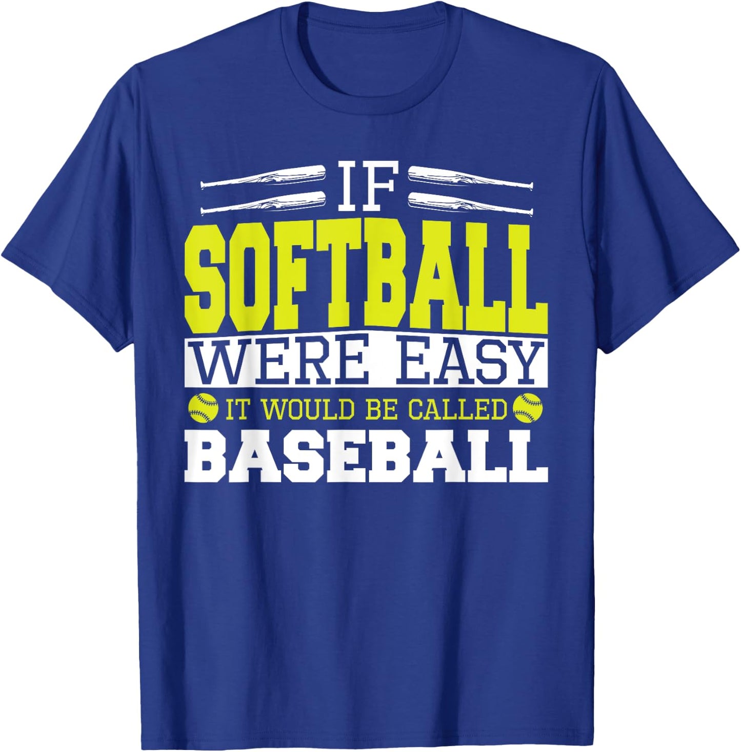 If Softball Was Easy It Would Be Called Baseball - Softball T-Shirt - T-Shirt | Royal