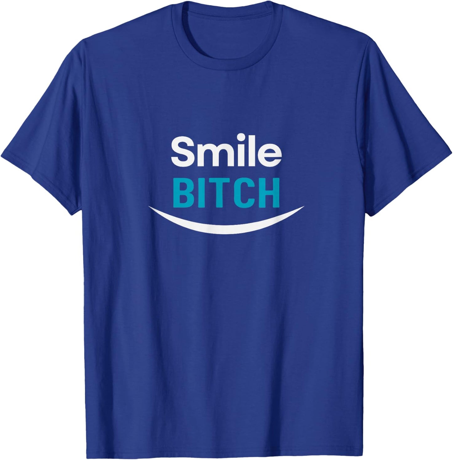Smile Bitch T-Shirt - T-Shirt | Royal