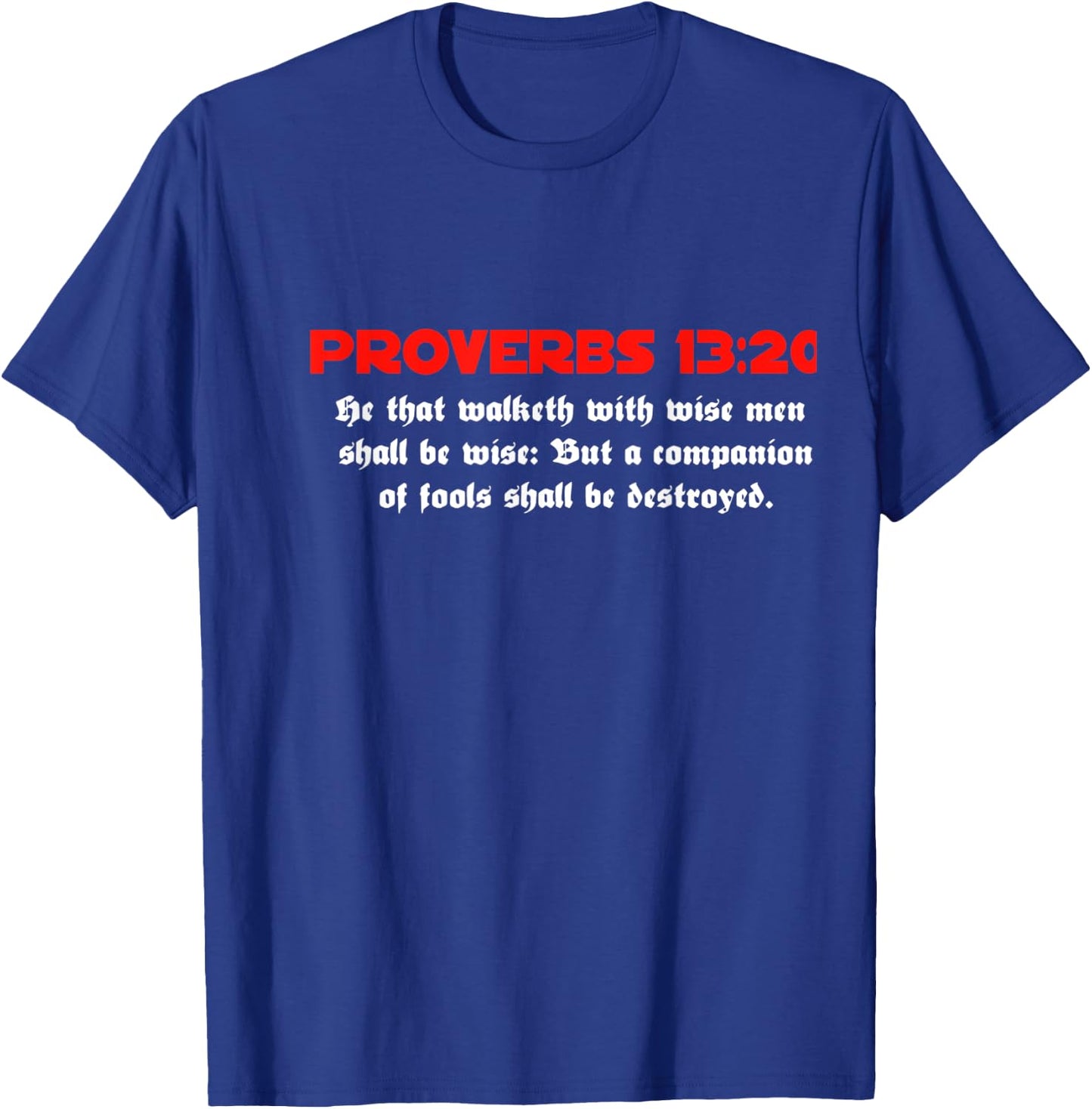 Proverbs 13:20 Jesus Christ Is Lord Revival Bible Christian T-Shirt - T-Shirt | Royal