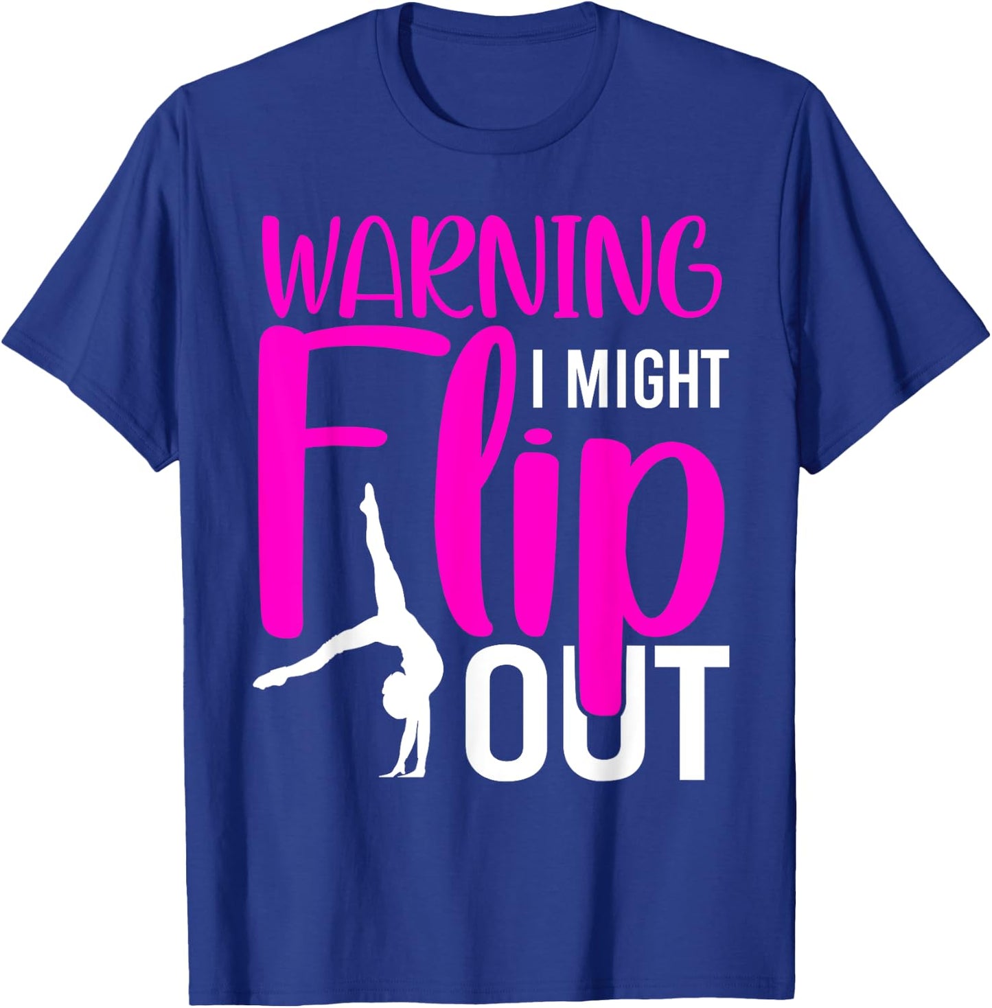Warning I Might Flip Out Funny Gymnastic Tumbling T-Shirt - T-Shirt | Royal