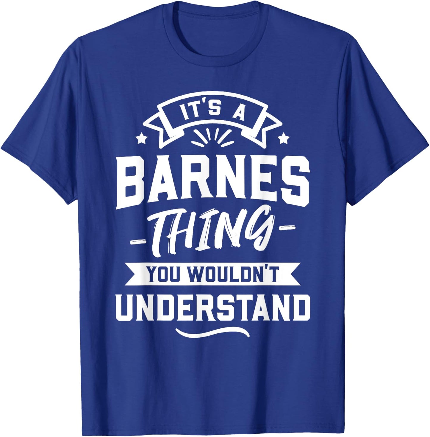 It's A Barnes Thing You Wouldn't Understand - Surname Gift T-Shirt - T-Shirt | Royal