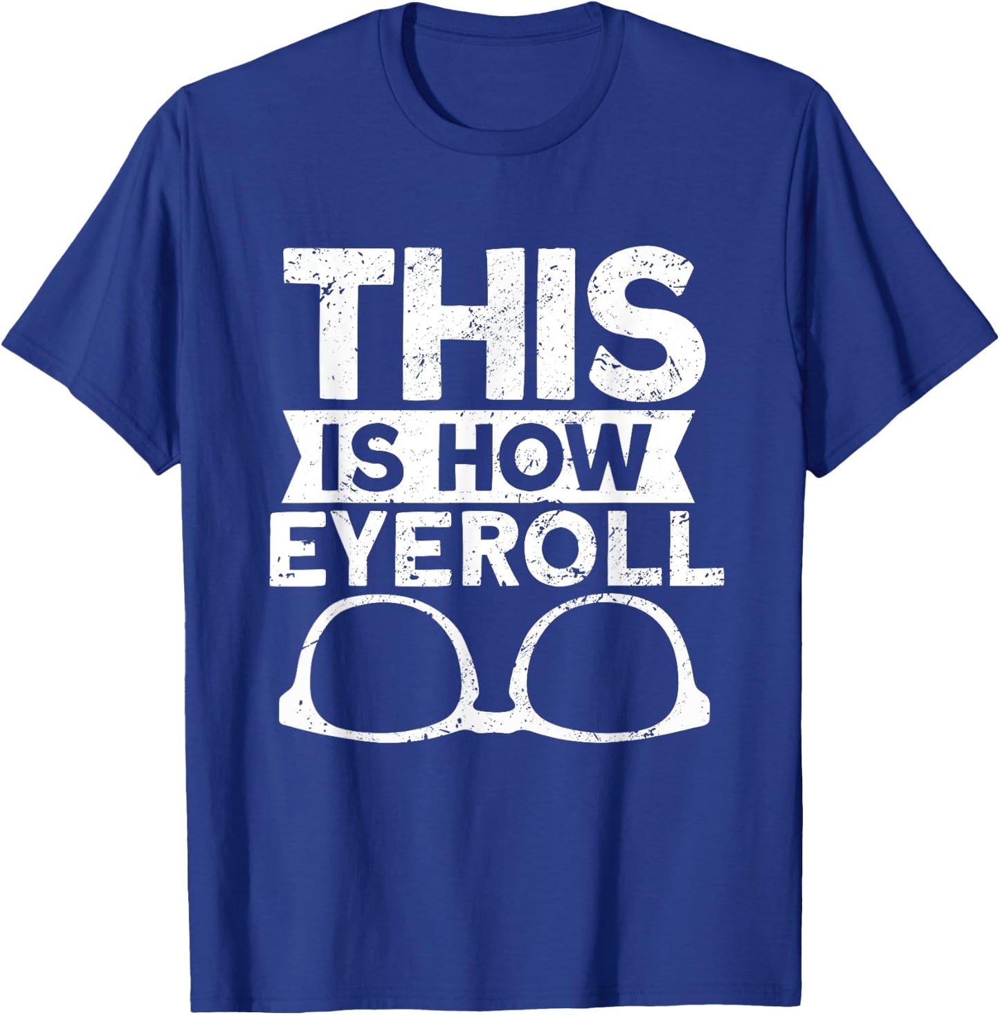 This Is How Eyeroll - Funny Optometrist Optometry Optician T-Shirt - T-Shirt | Royal