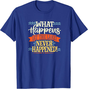 What Happens At The Lake Never Happened Stay Mysterious T-Shirt - T-Shirt | Royal