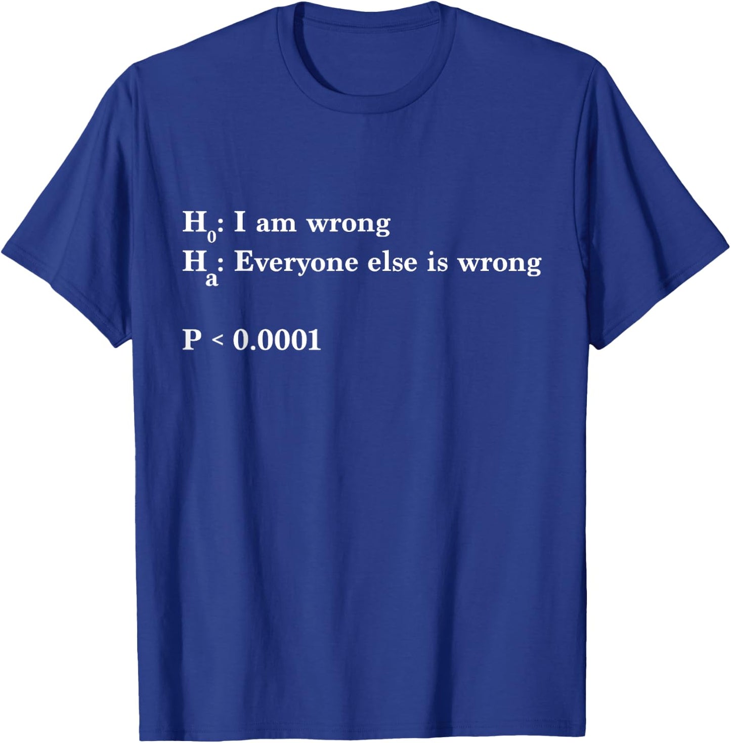 Statistics and Data Science - Alternative Hypothesis is True T-Shirt - T-Shirt | Royal