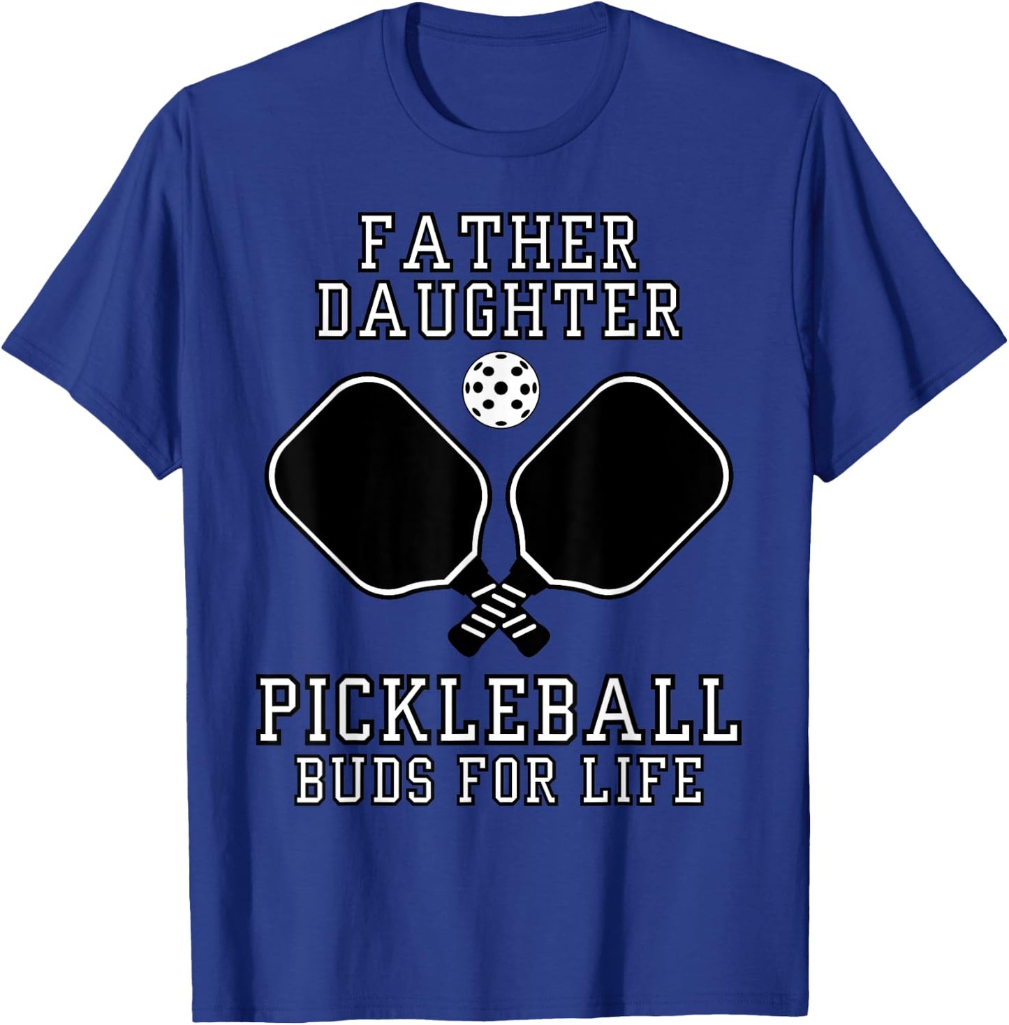 Father Daughter Pickleball Buds For Life T-Shirt - T-Shirt | Royal