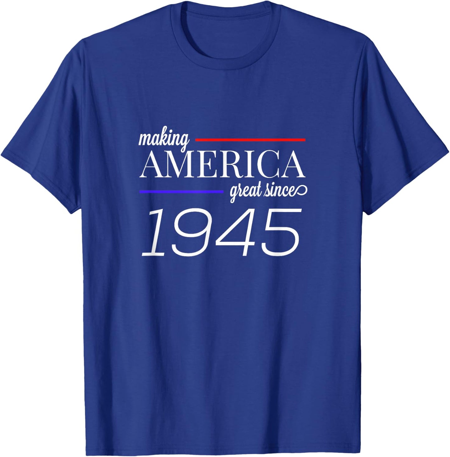74th Birthday MAKING AMERICA GREAT SINCE 1945 gift T-Shirt - T-Shirt | Royal