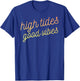 Summer Shirt High Tides Good Vibes Beach Vacation Gift 2 T-Shirt - T-Shirt | Royal