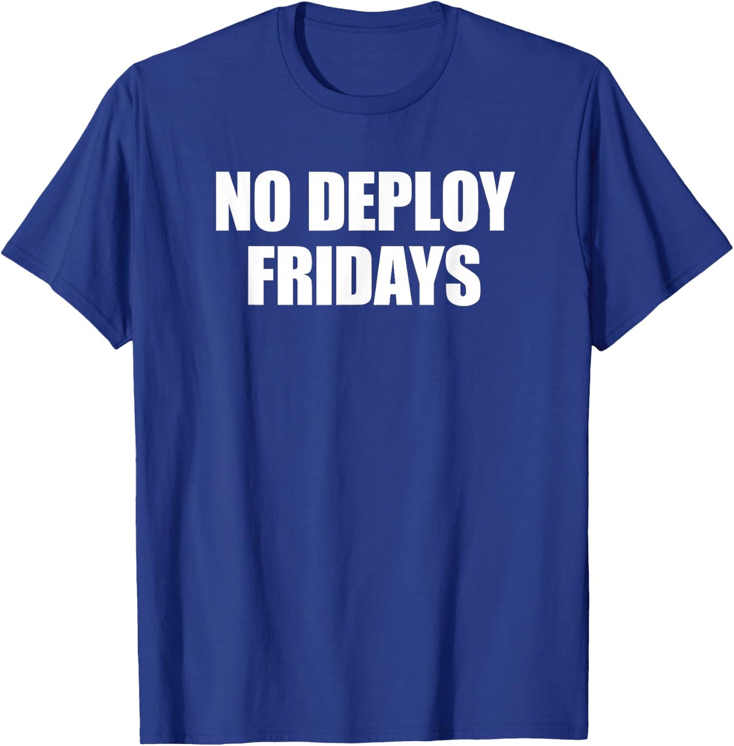 No Deploy Fridays Developer Coder Meme Software Programming T-Shirt - T-Shirt | Royal