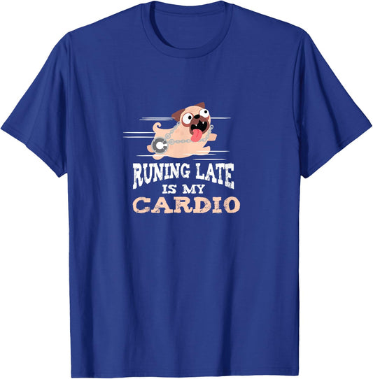 Running Late Is My Cardio Funny Men Women T-Shirt - T-Shirt | Royal