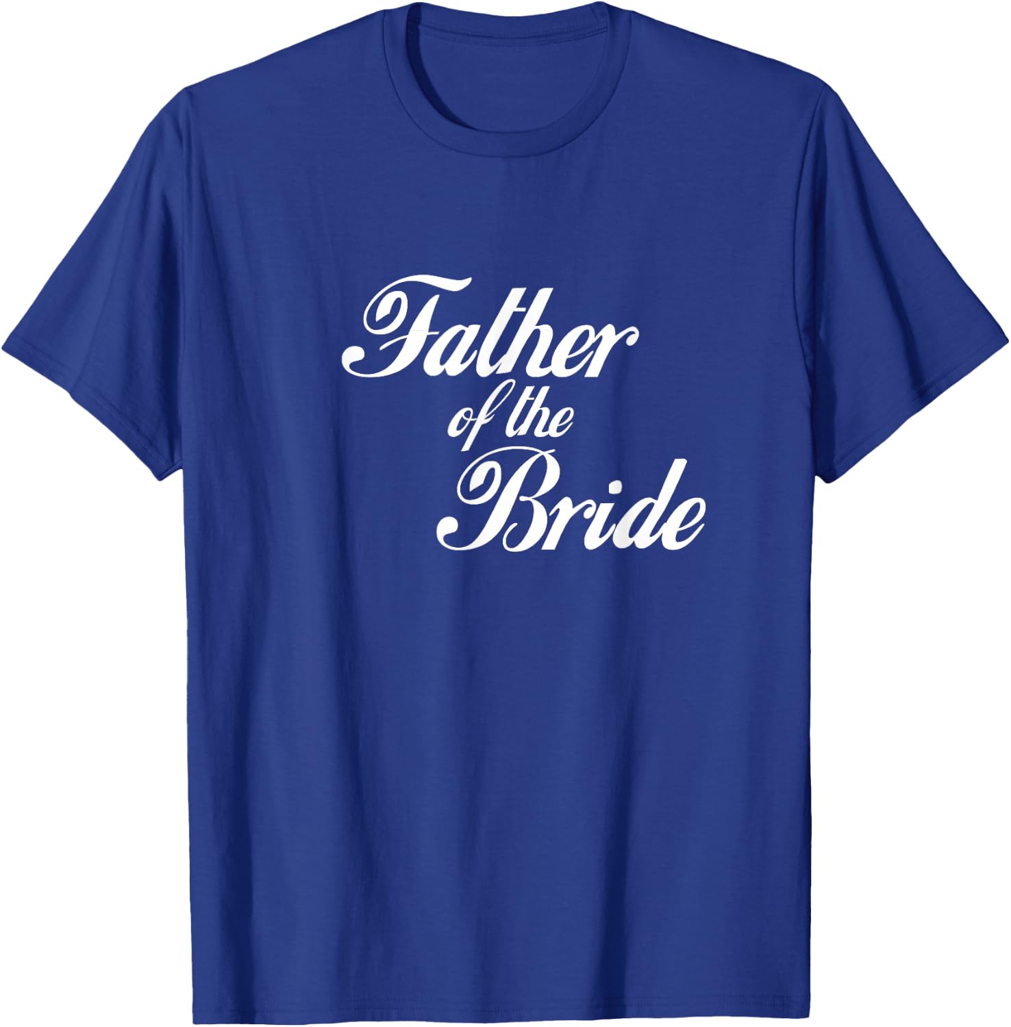 Father of the Bride T-Shirt - T-Shirt | Royal