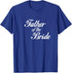 Father of the Bride T-Shirt - T-Shirt | Royal