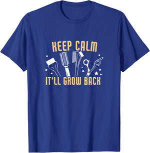 Keep Calm It'll Grow Back Funny Hairdresser Barber T-Shirt - T-Shirt | Royal