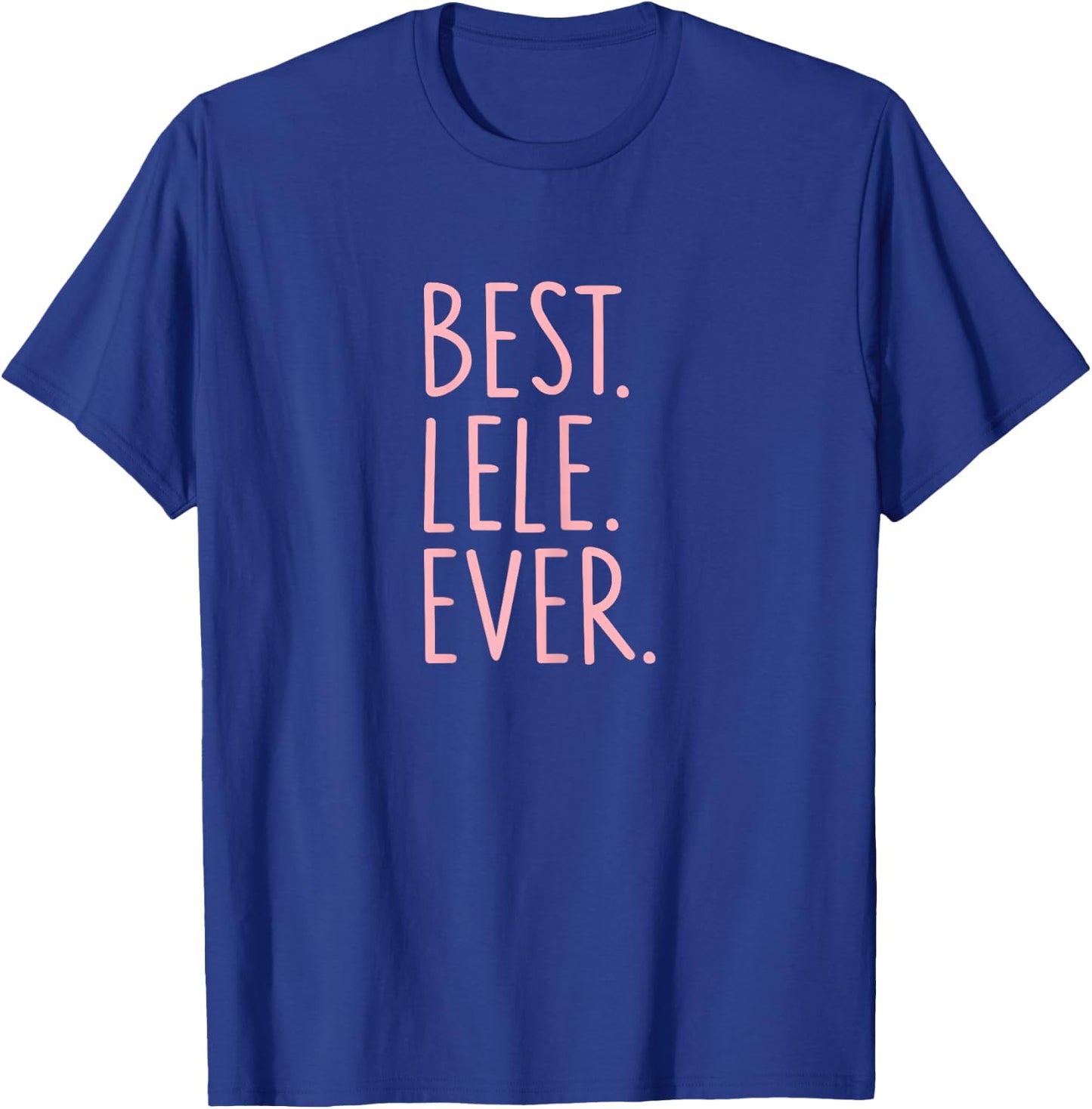 Best Lele Ever T-Shirt - T-Shirt | Royal