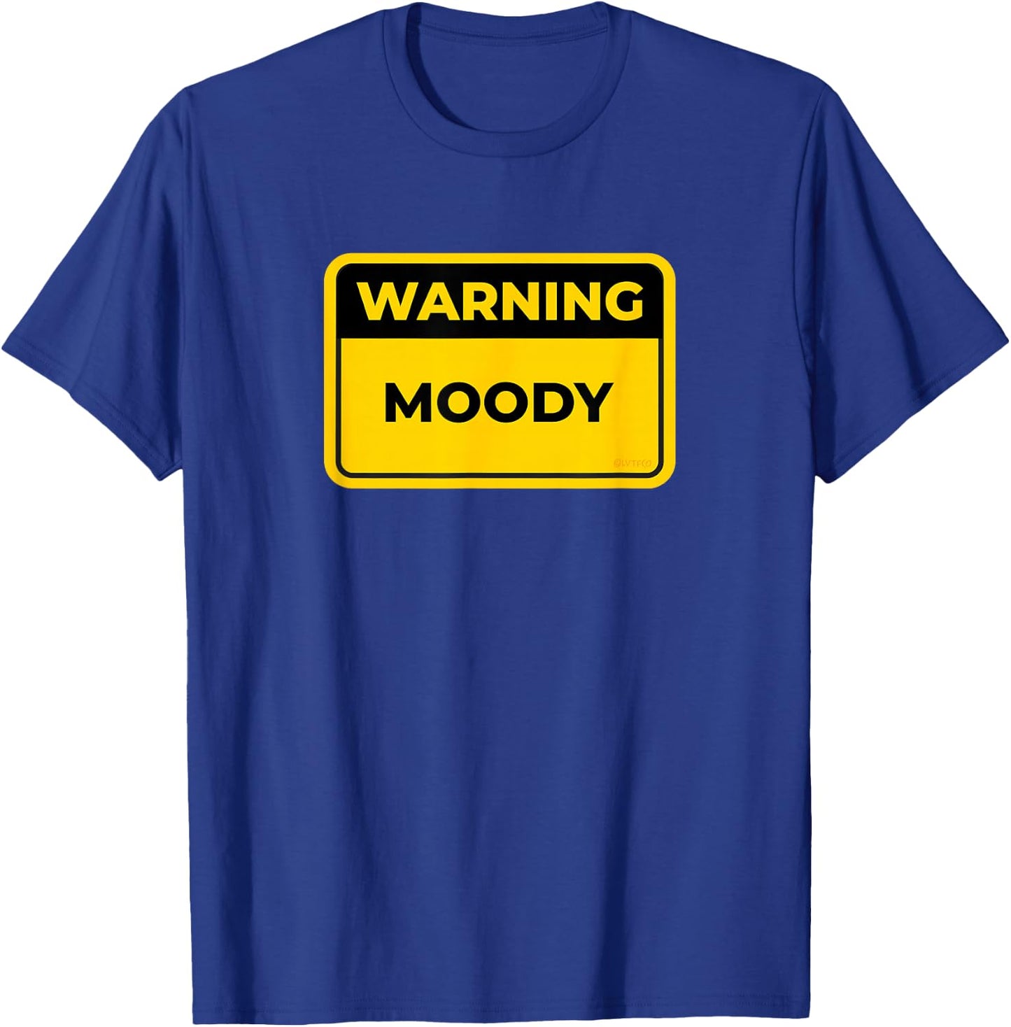 MOODY Funny Warning Sign Humor T-Shirt - T-Shirt | Royal