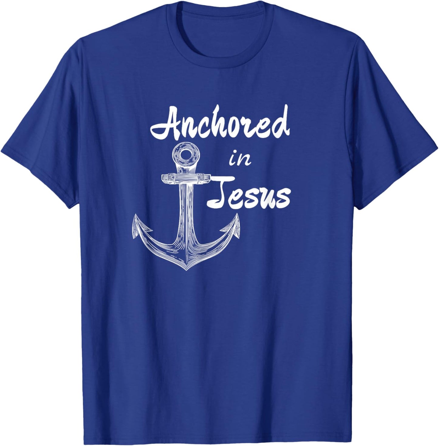 Anchored In Jesus Christian Nautical or Fishing Design T-Shirt - T-Shirt | Royal