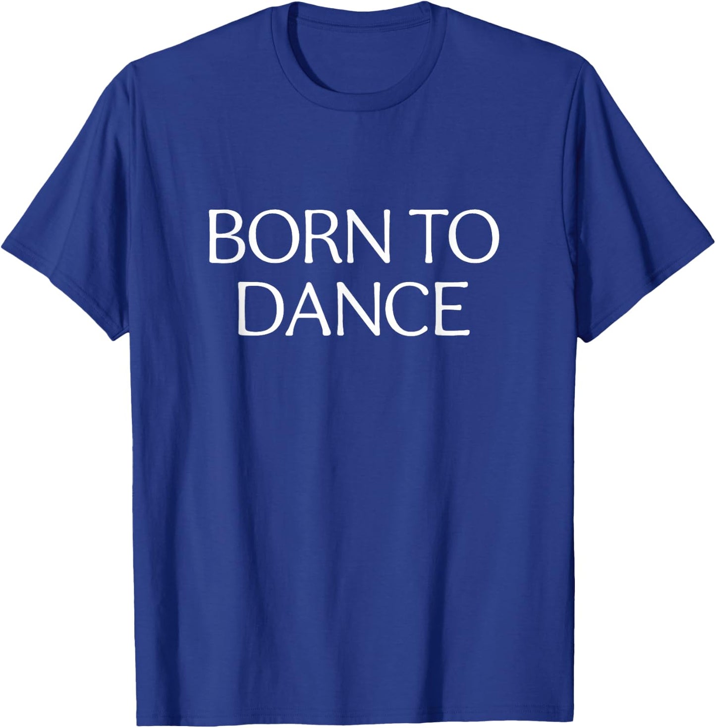 Born To Dance T-Shirt - T-Shirt | Royal