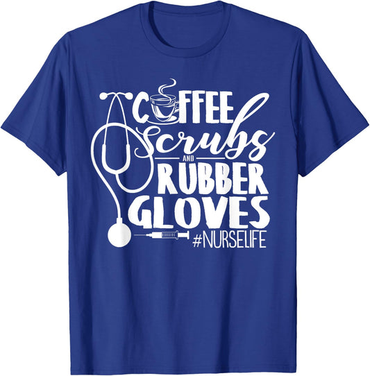 Coffee Scrubs And Rubber Gloves Nurse Life Design T-Shirt - T-Shirt | Royal