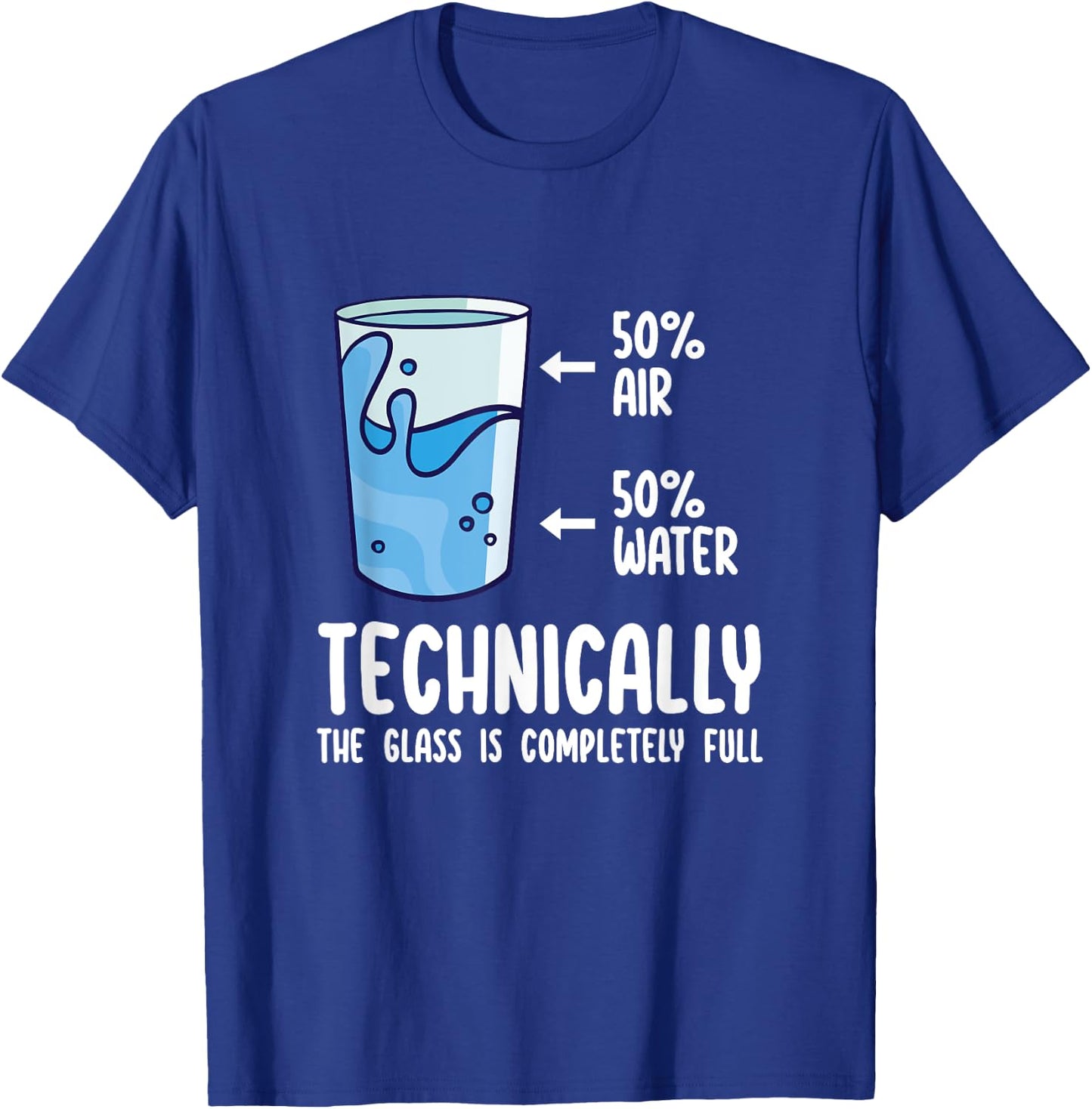 Technically The Glass Is Completely Full Shirt Funny Science T-Shirt - T-Shirt | Royal