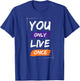 You Only Live Once Cool Retro Sarcastic Graphic Funny T-Shirt - T-Shirt | Royal