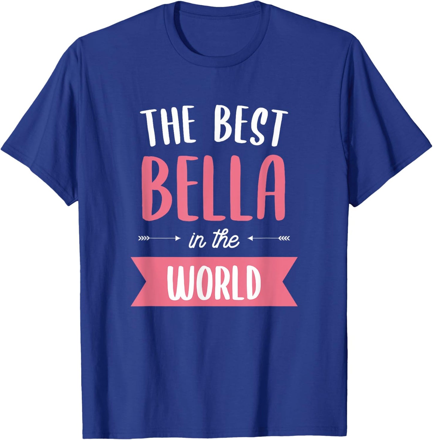 The Best Bella In The World Name T-Shirt - T-Shirt | Royal