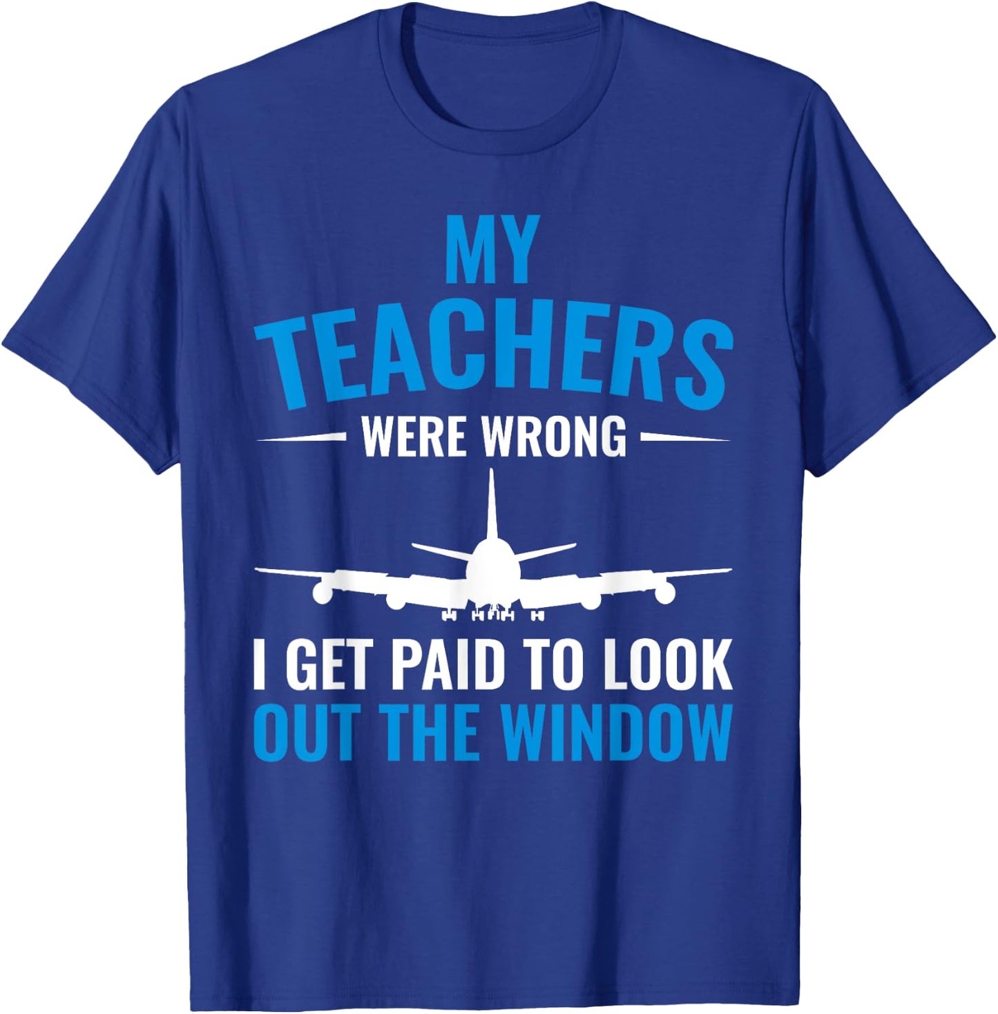 Airplane Pilot My Teachers Were Wrong Flight School T-Shirt - T-Shirt | Royal