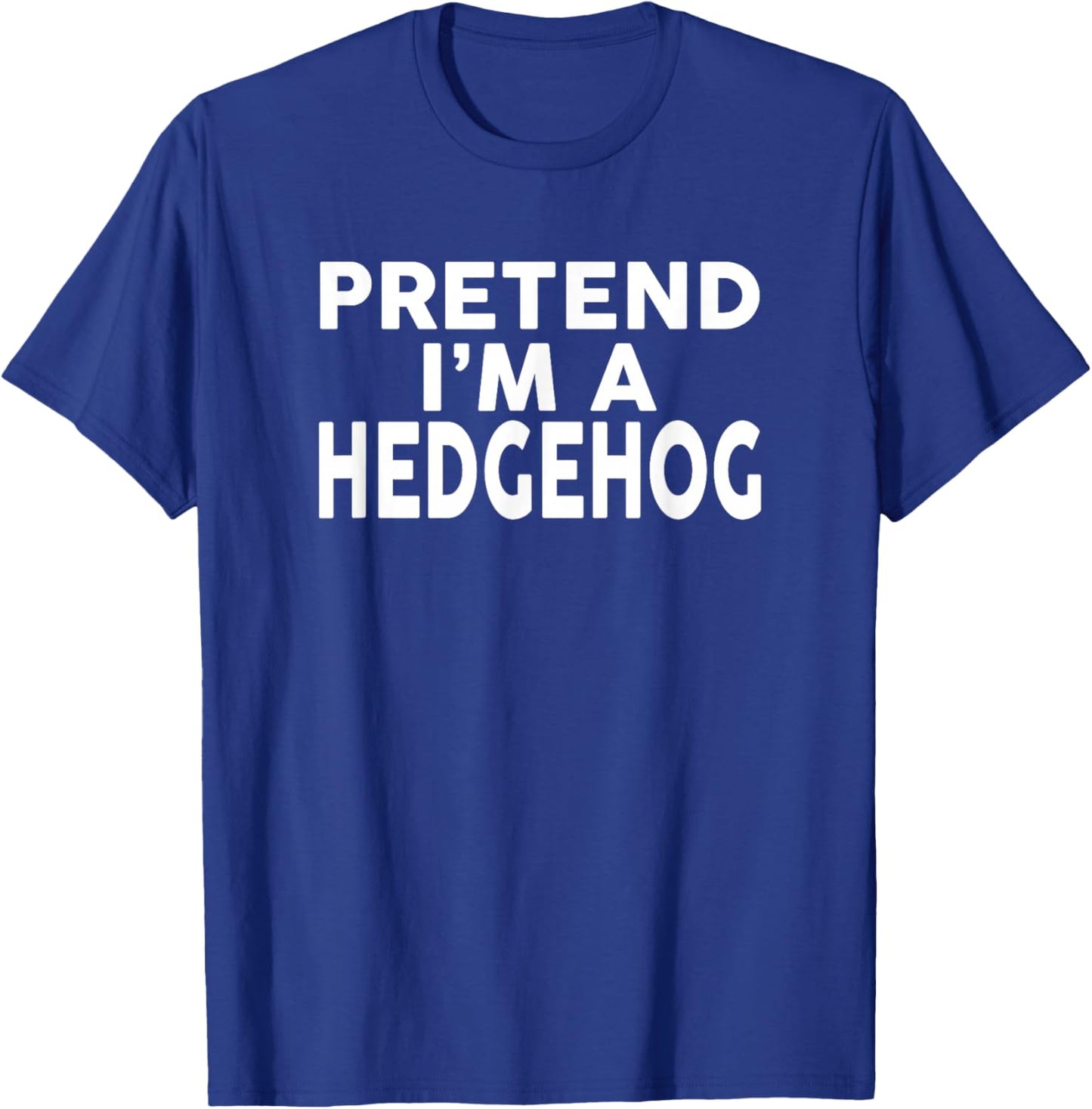 Pretend I'm A HEDGEHOG Halloween Costume T-Shirt - T-Shirt | Royal