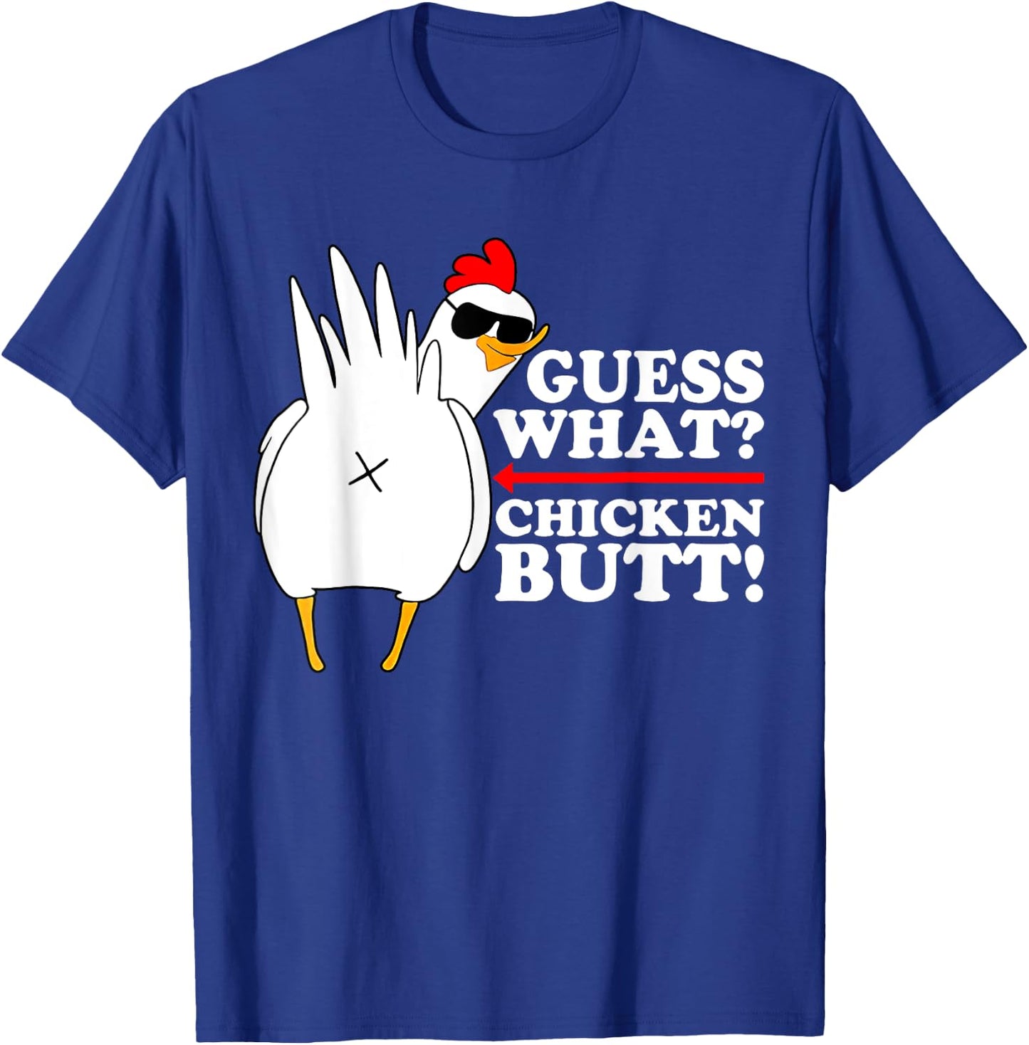Guess What Chicken Butt T-Shirt - T-Shirt | Royal