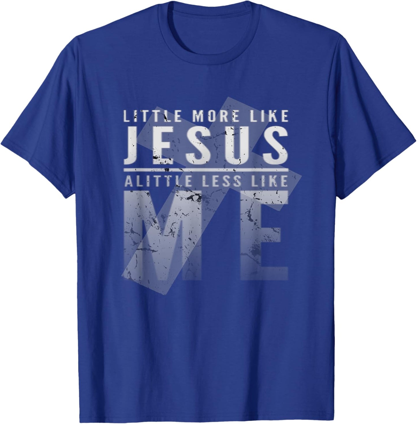 Christian Faith In Christ More like Jesus Less Like Me 3:16 T-Shirt - T-Shirt | Royal