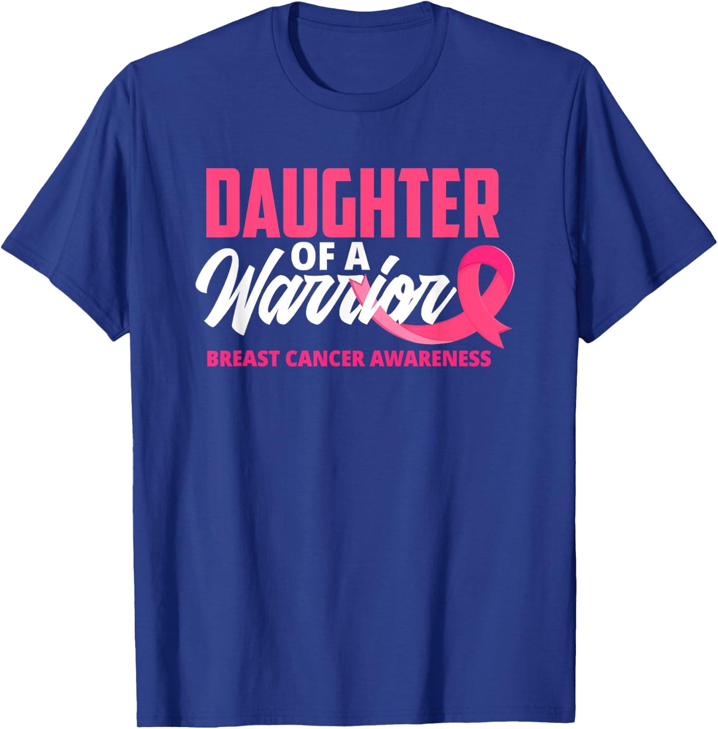 Daughter Of A Warrior Pink Ribbon Breast Cancer Awareness T-Shirt - T-Shirt | Royal