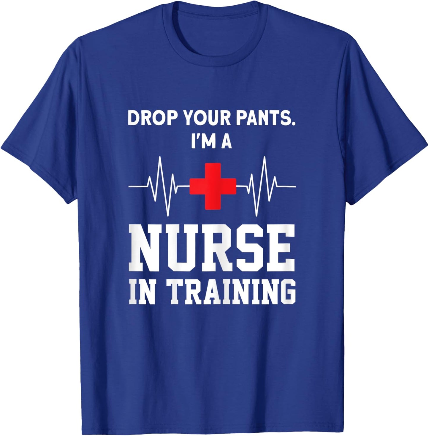 I'm a Nurse in Training Nurse in Training T-Shirt - T-Shirt | Royal