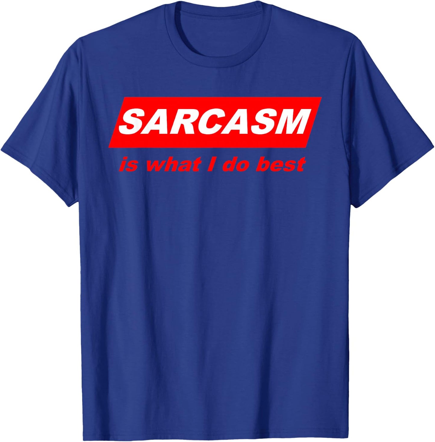 Funny Sarcastic Sarcasm is what I do Best Nerdy Gift T-Shirt - T-Shirt | Royal