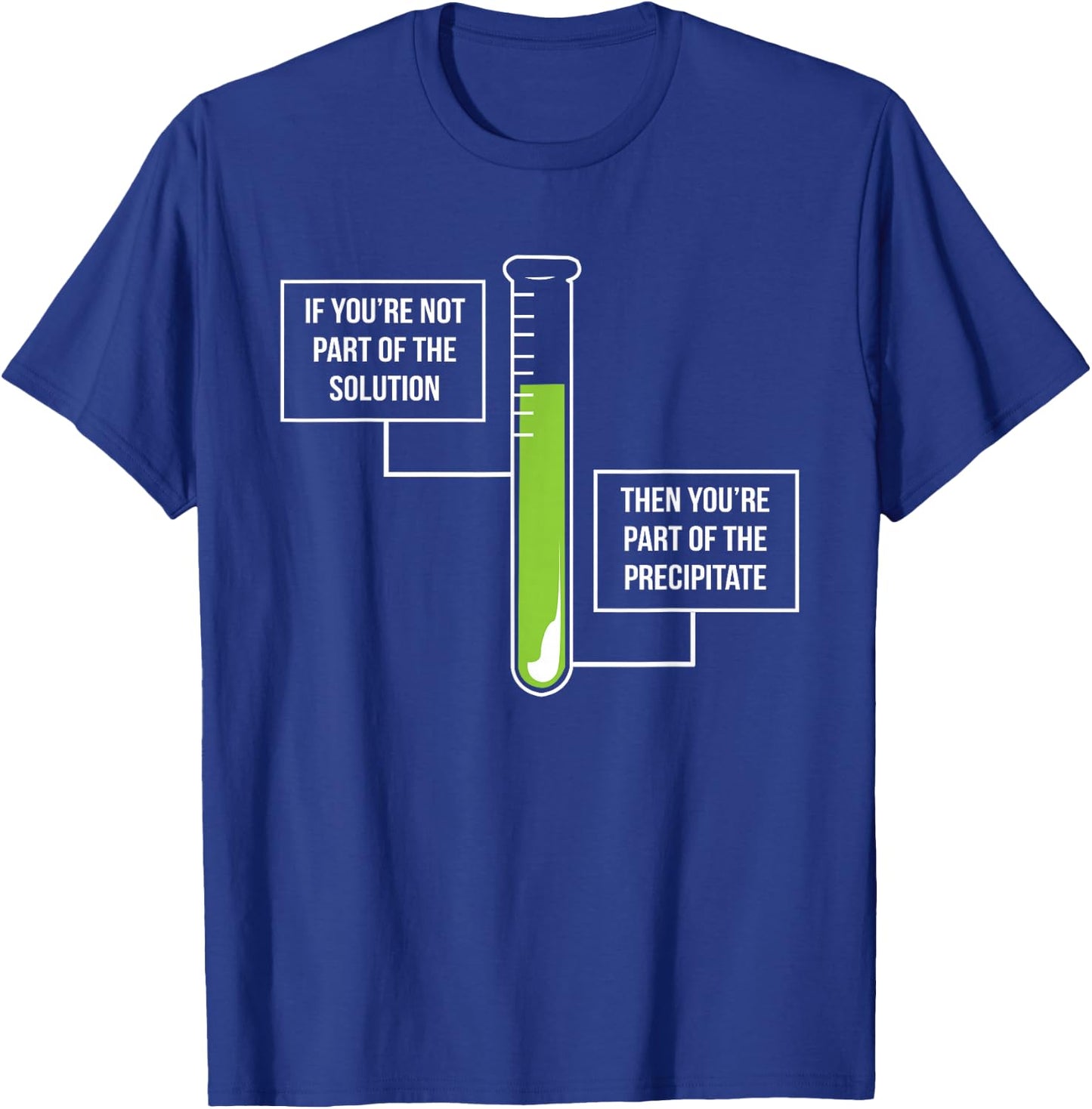 Chemistry: Solution Or Precipitate Funny Chemist T-Shirt - T-Shirt | Royal