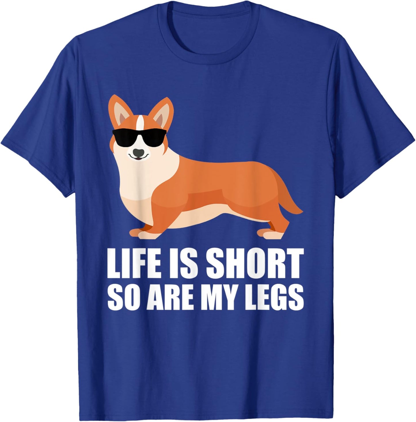 Funny Corgi Life Is Short So Are My Legs Funny Corgi Lover T-Shirt - T-Shirt | Royal