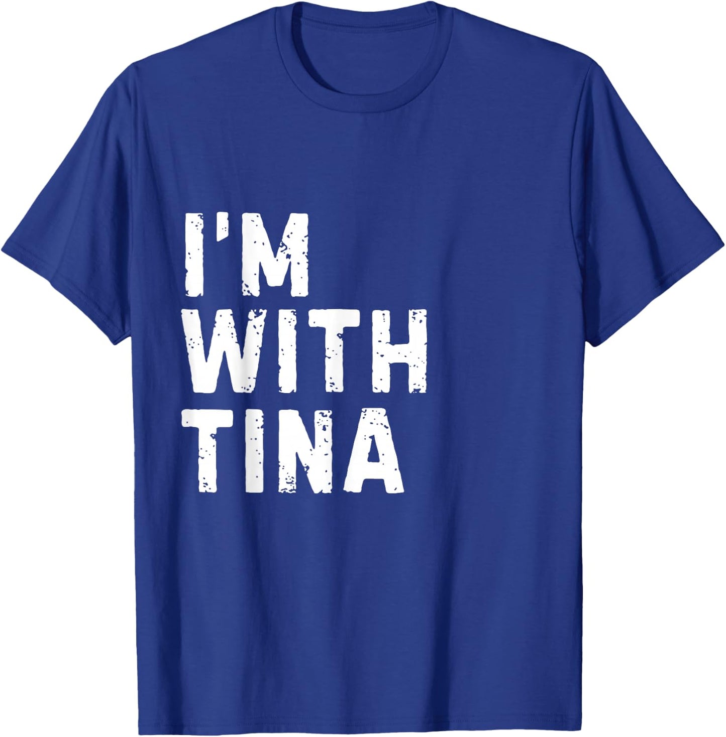 Funny Tina "I'm with Tina" Bachelorette Tina Birthday T-Shirt - T-Shirt | Royal