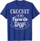 Crochet is my favorite sport T-Shirt - T-Shirt | Royal