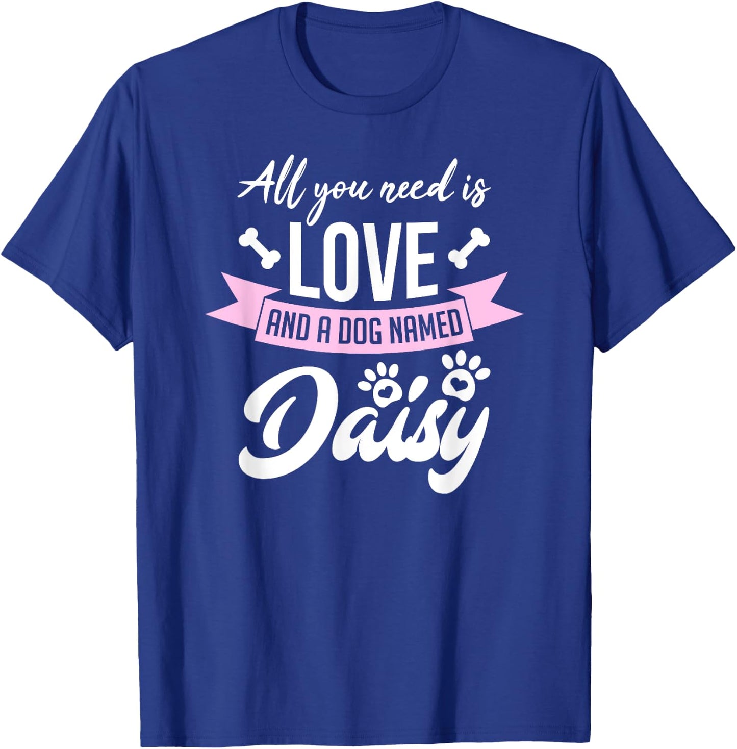 All You Need Is Love And A Dog Named Daisy Owner Men Women Girls Kids T-Shirt - T-Shirt | Royal