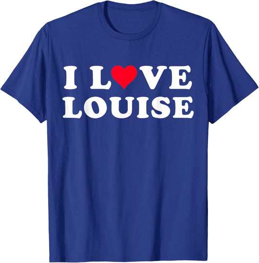 I Love Louise Matching Girlfriend & Boyfriend Louise Name T-Shirt - T-Shirt | Royal