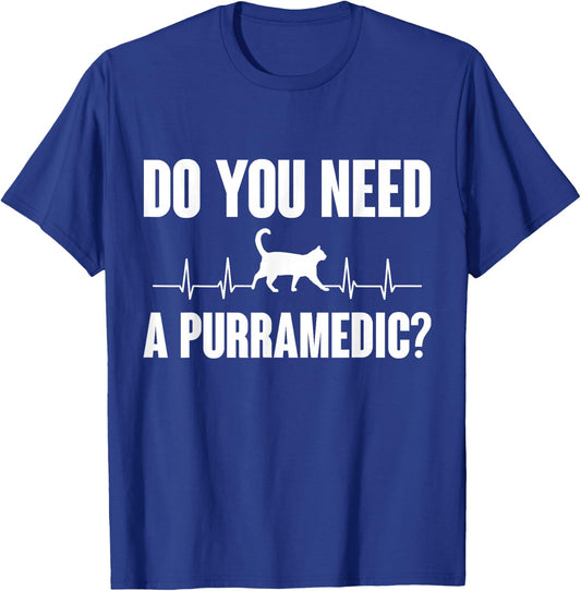 do you need a purramedic Design for a paramedic T-Shirt - T-Shirt | Royal