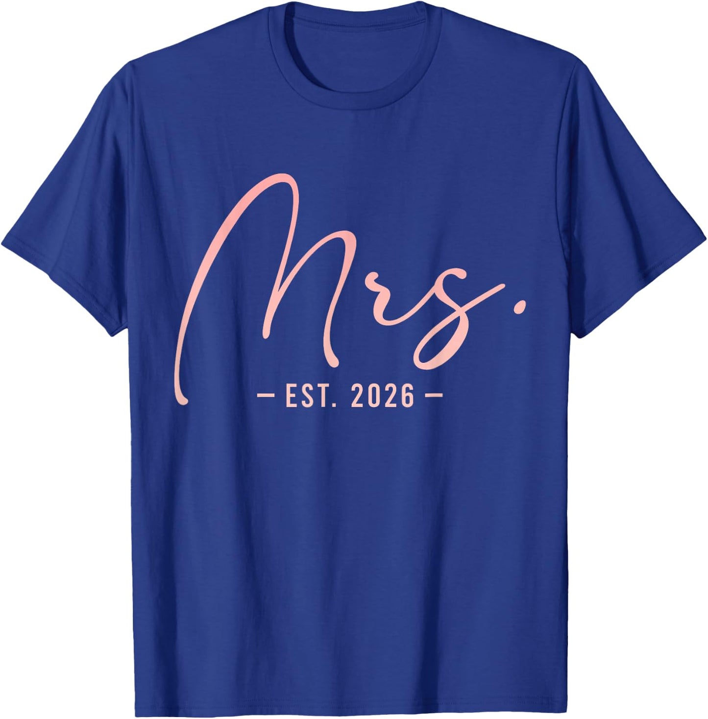 Mrs Est 2026 Bride Newlywed Wedding Engagement Year T-Shirt - T-Shirt | Royal