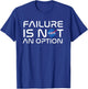 NASA Failure is Not an Option T-Shirt - T-Shirt | Royal