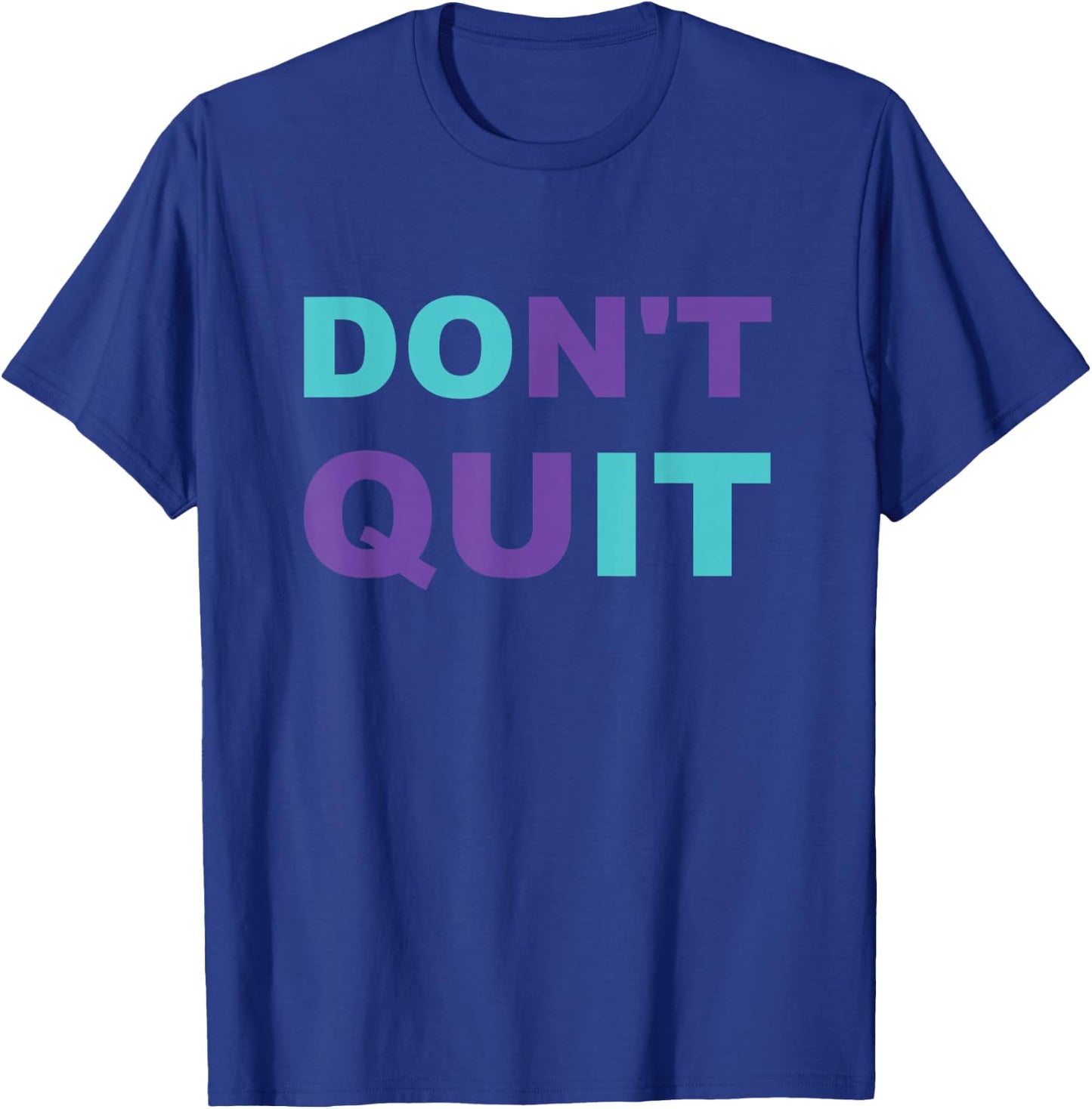 Inspiration Dont Quit, Do It Perseverance Inspiring T-Shirt - T-Shirt | Royal