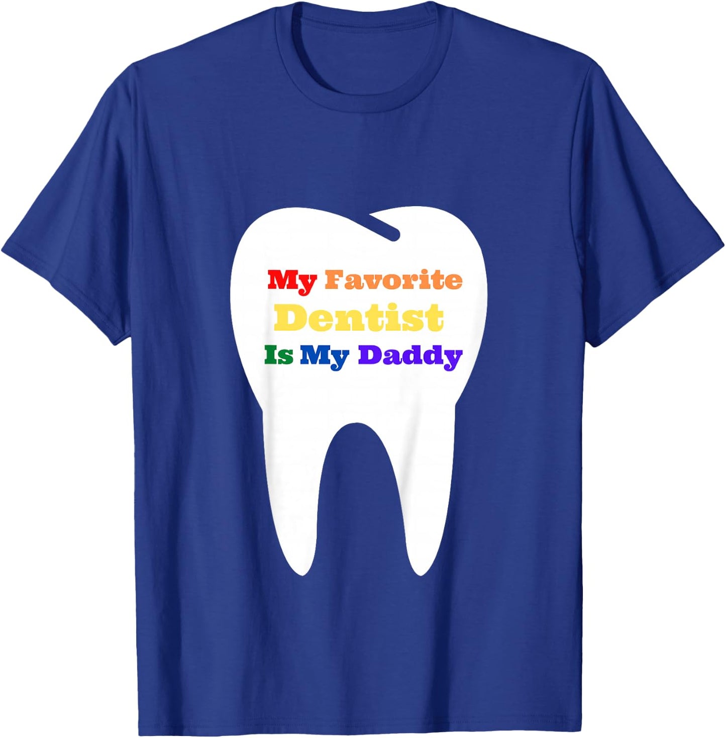 Kids My Favorite Dentist is My Daddy T-Shirt - T-Shirt | Royal