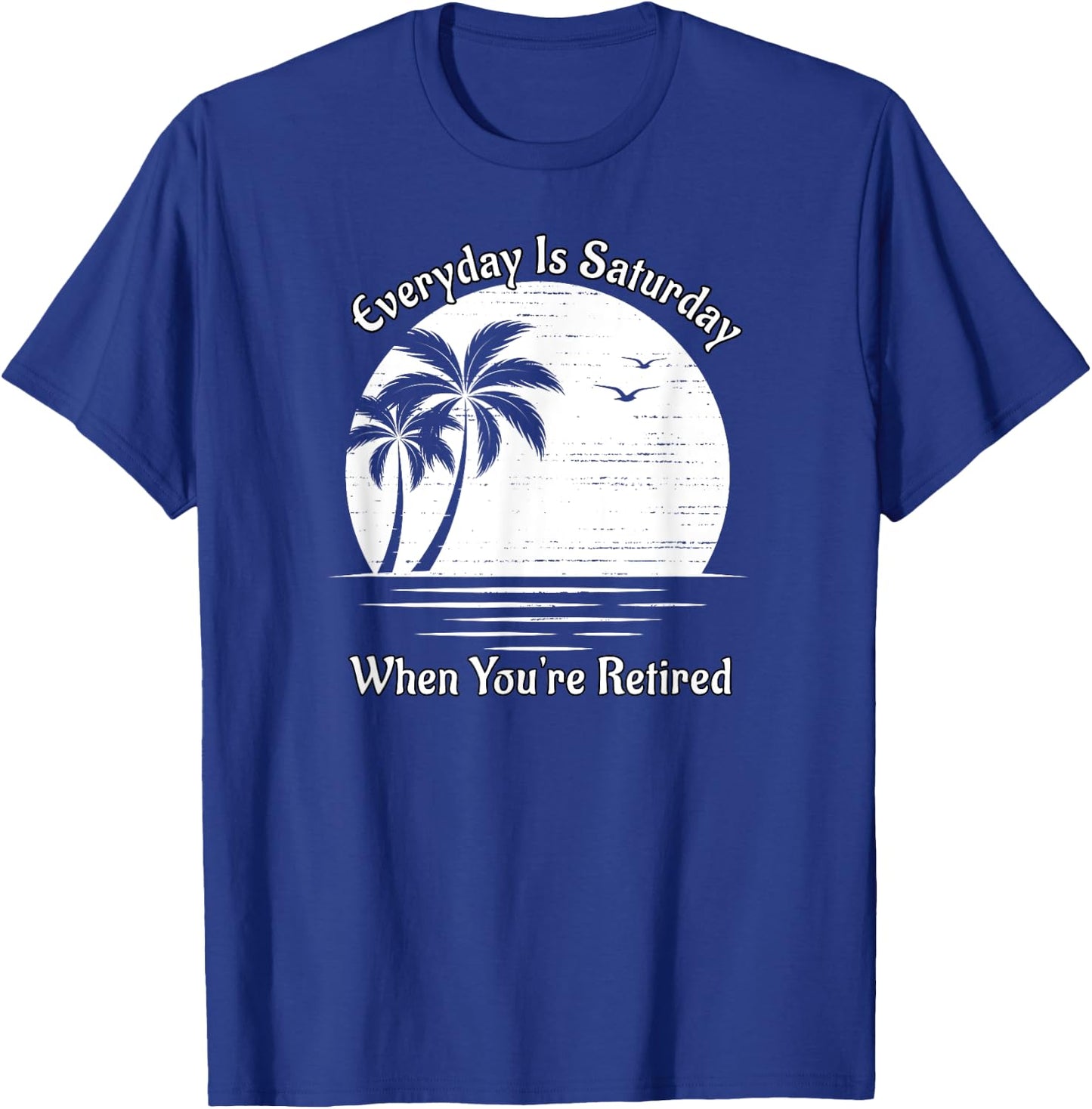 Everyday Is Saturday When You're Retired Sunset Beach Scene Women T-Shirt - T-Shirt | Royal