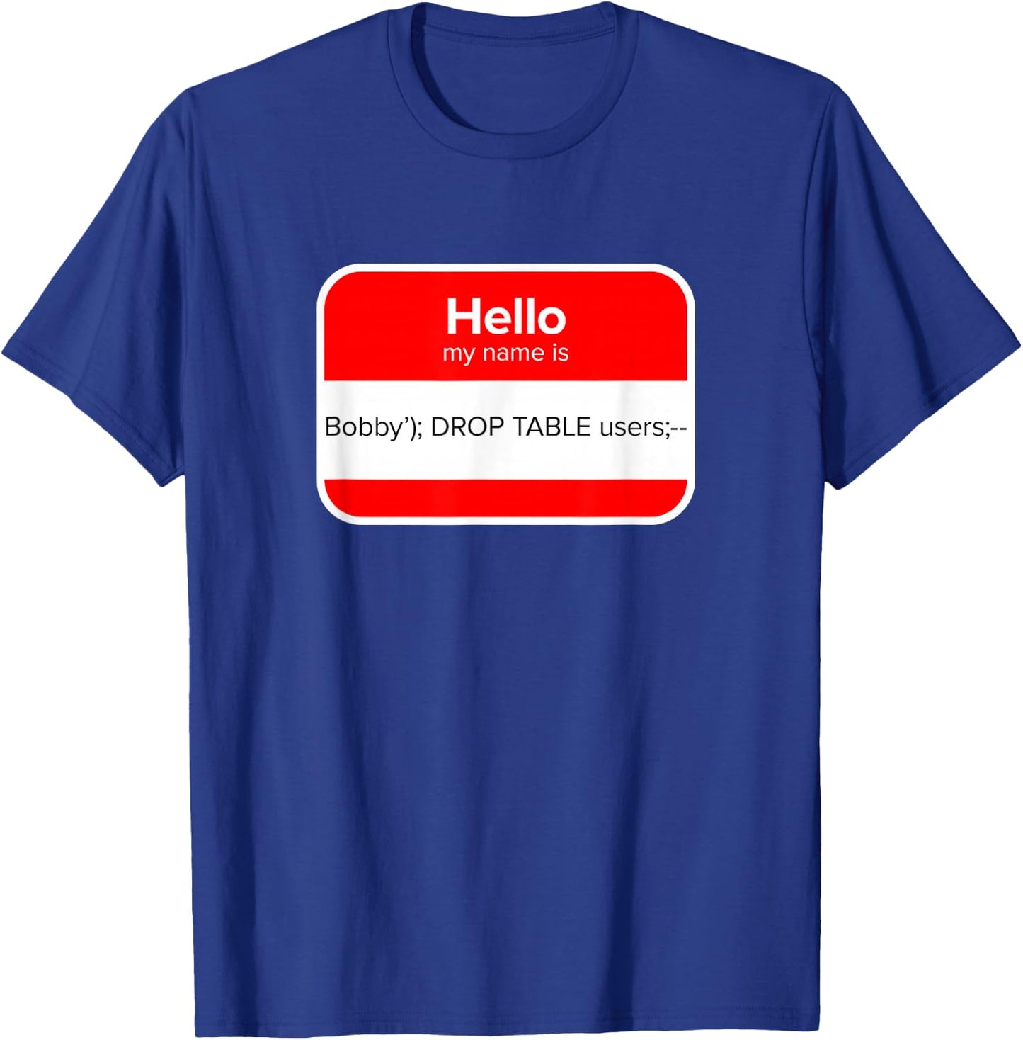 Little Bobby Tables - SQL Injection - Penetration Tester T-Shirt - T-Shirt | Royal