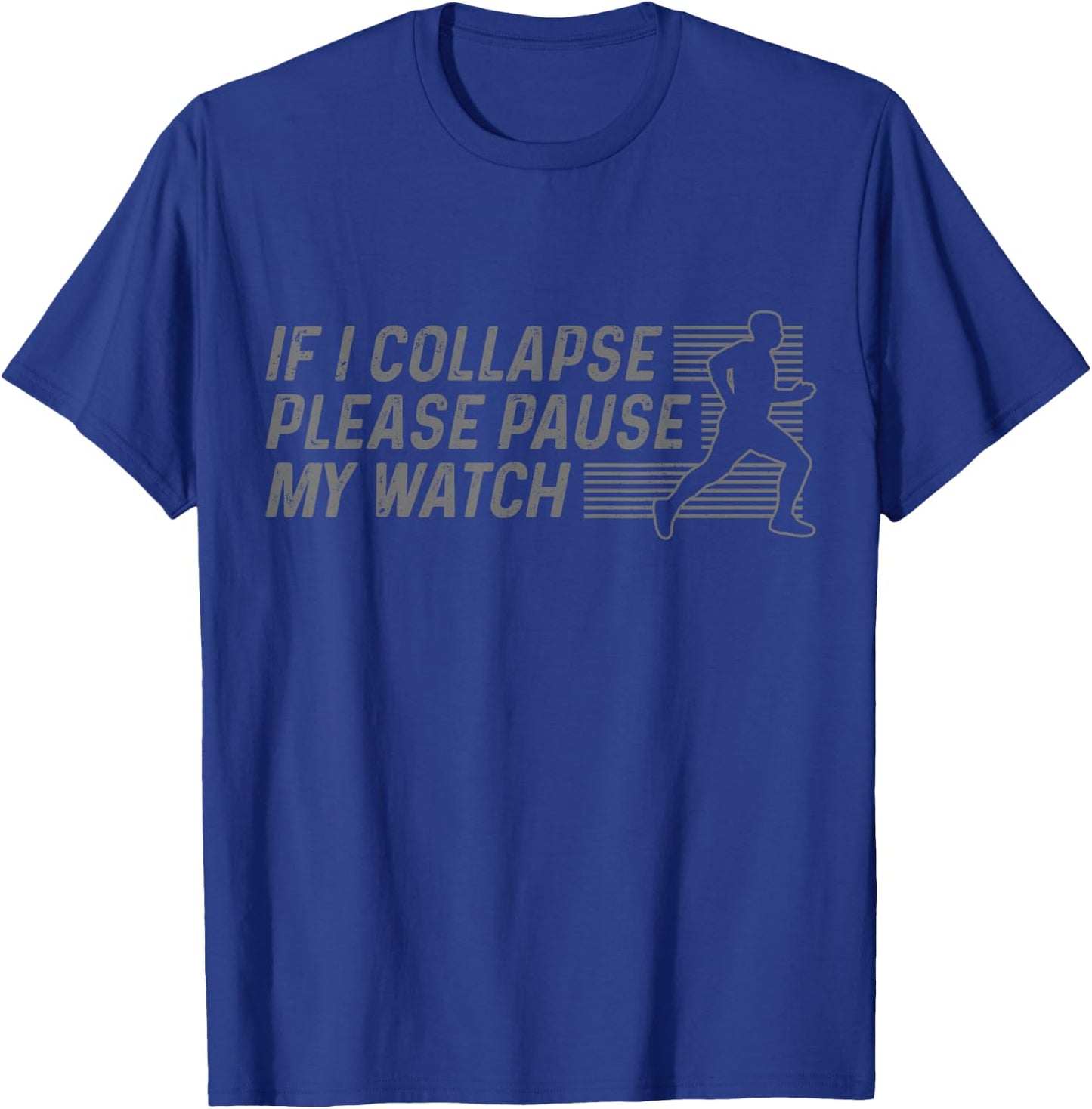 Funny Marathon Running Runner If I Collapse Pause My Watch T-Shirt - T-Shirt | Royal