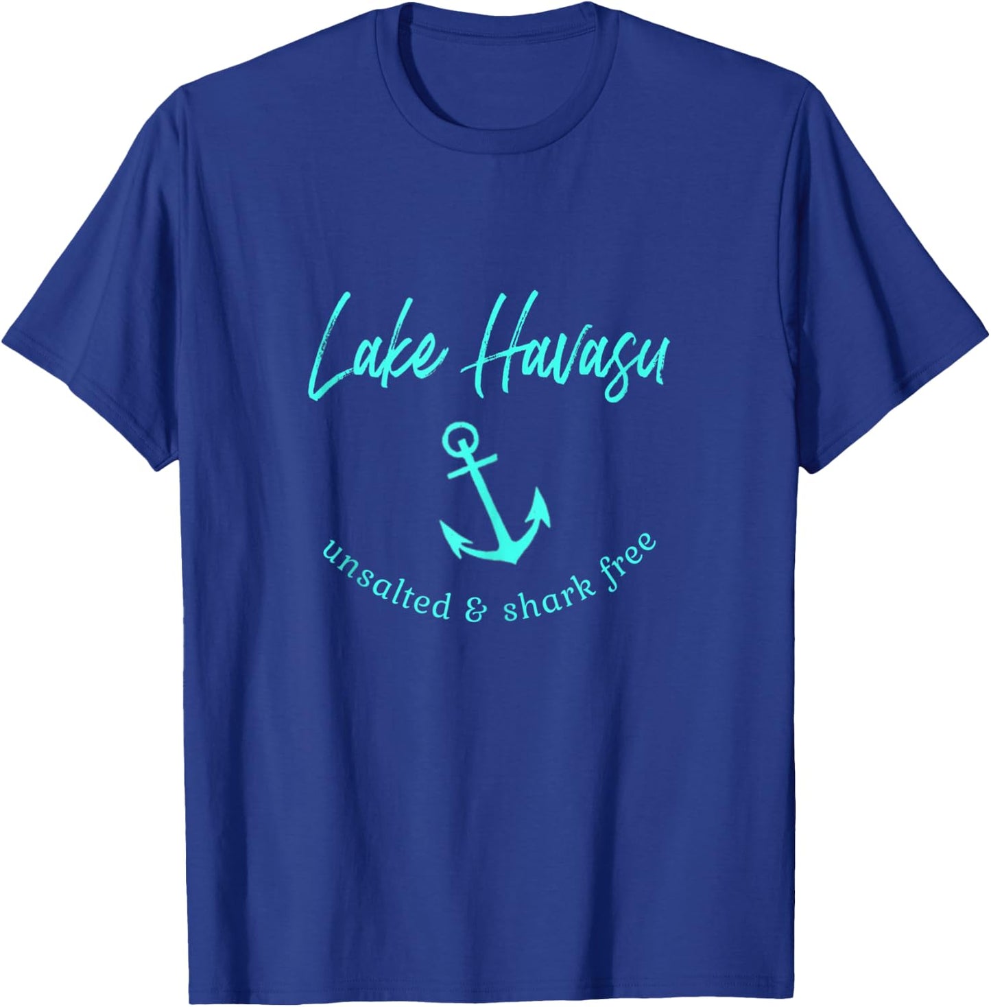 Lake Havasu Unsalted Shark Free Boating Boat Fishing T-Shirt - T-Shirt | Royal